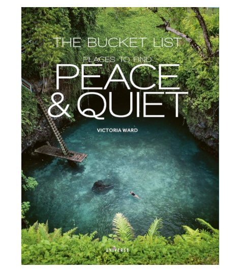 The Bucket List:  Places to Find Peace & Quiet