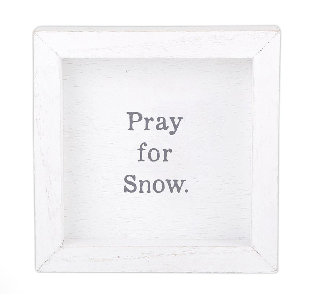Framed Wall Art 6x6 - Pray For Snow