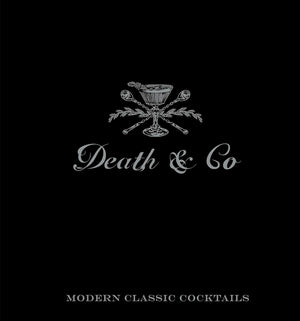 Death & Co: Modern Classic Cocktails Book - The Collective Park City