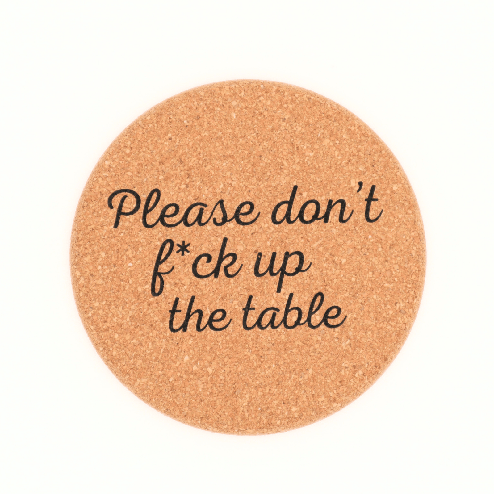 Don't Fuck Up The Table - Cork Coaster - The Collective Park City