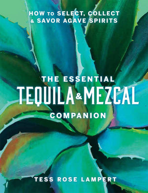 Essential Tequila & Mezcal Companion Cocktail Book - The Collective Park City