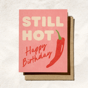 Funny Birthday Card | Still Hot | Spicy Birthday Card Chili - The Collective Park City