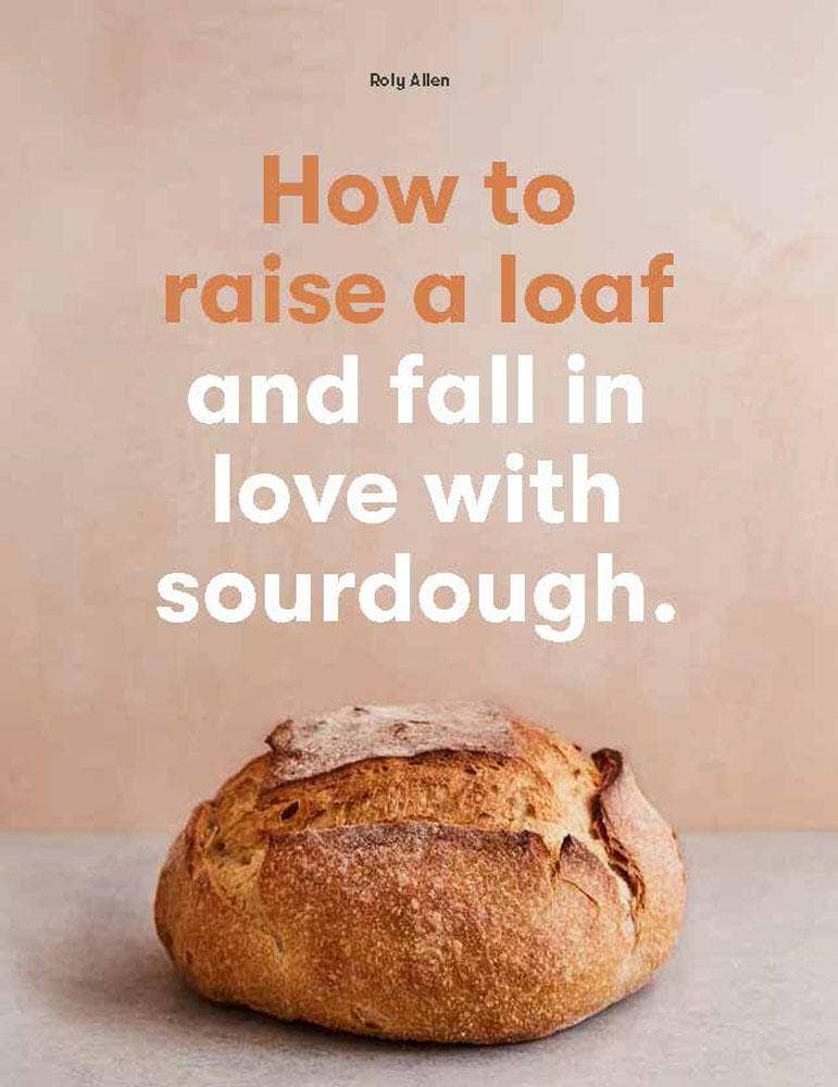 How to raise a loaf and fall in love with sourdough Cookbook - The Collective Park City