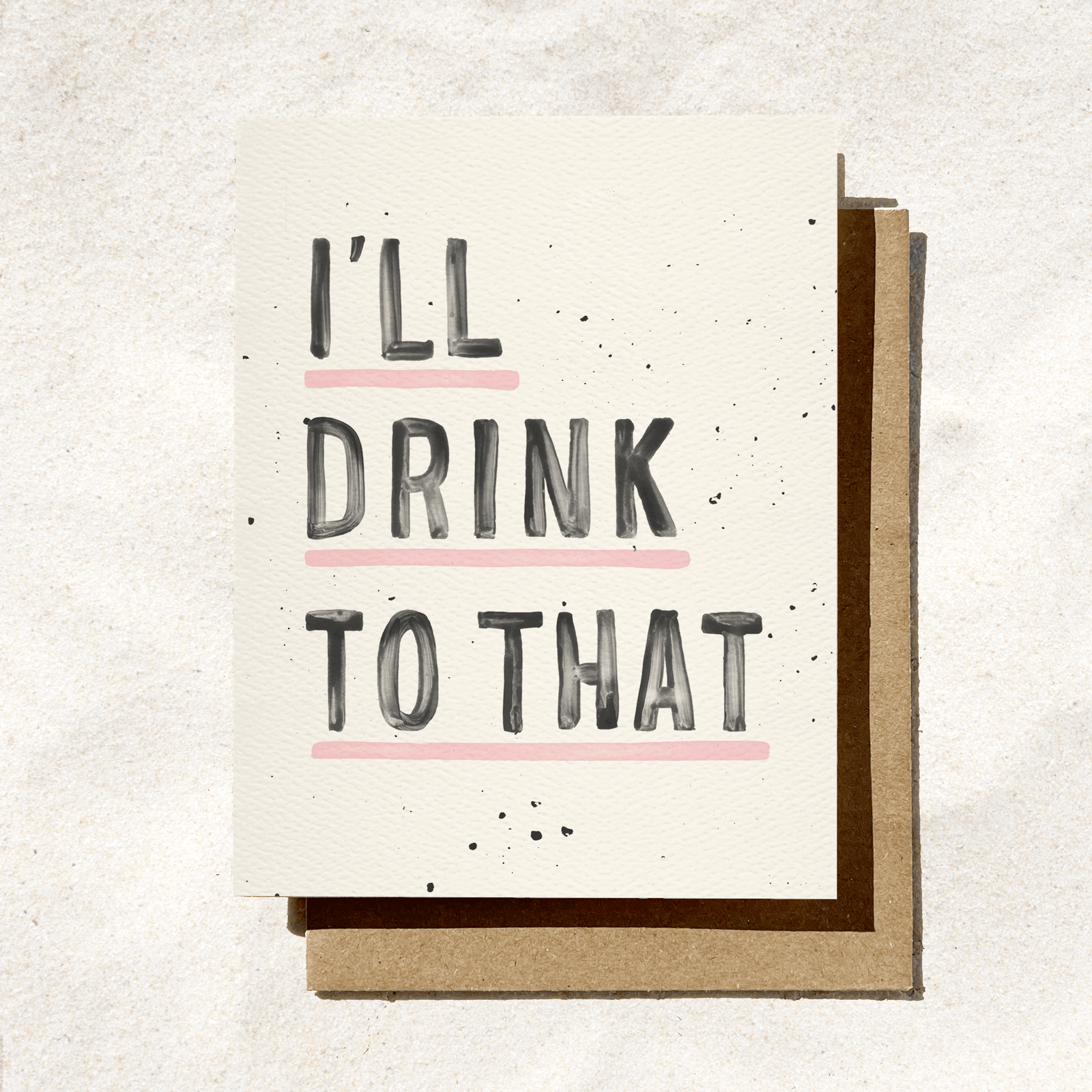 I’ll Drink To That Greeting Card - The Collective Park City