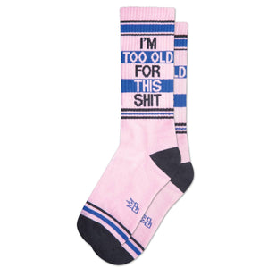 I'm Too Old For This Shit Gym Crew Socks - The Collective Park City