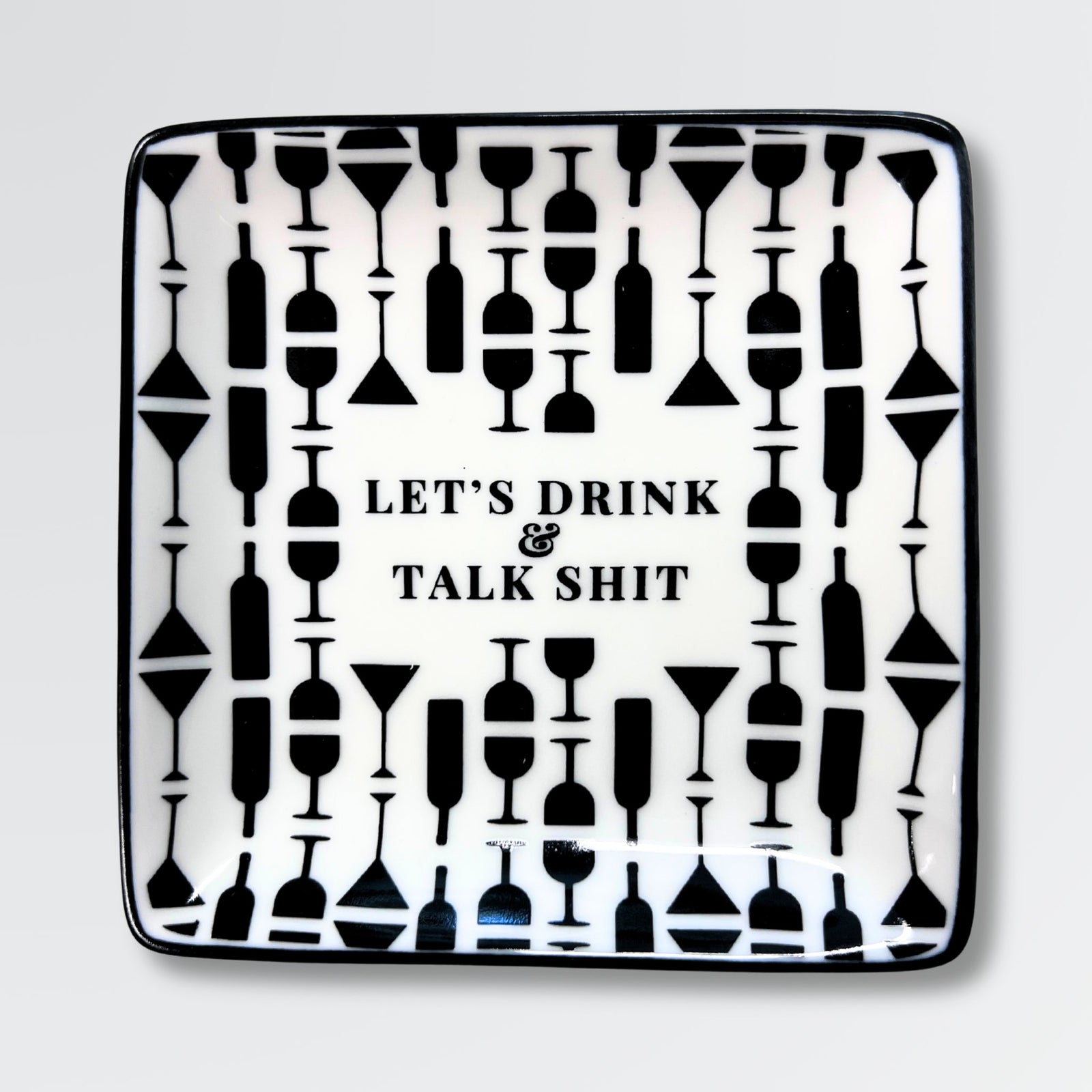 Let's Drink and Talk Shit - Square Trinket Tray - The Collective Park City