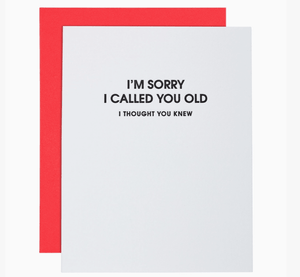 Letterpress Card - I'm Sorry I Called You Old - The Collective Park City