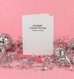 Letterpress Card - I'm Sorry I Called You Old - The Collective Park City