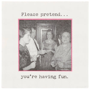 Pretend You're Having Fun Beverage Napkin - The Collective Park City