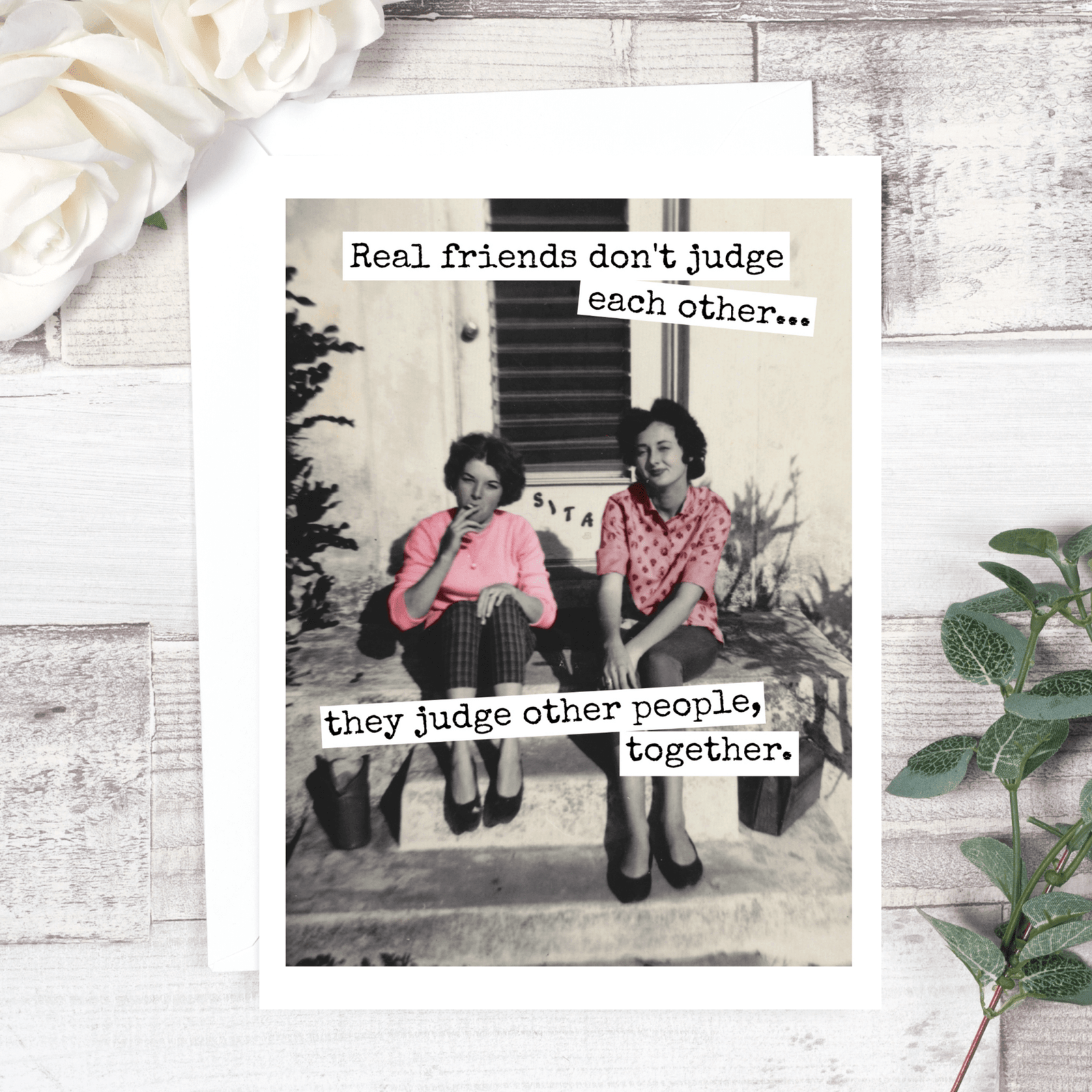 Real Friends Don't Judge Each Other...Greeting Card - The Collective Park City