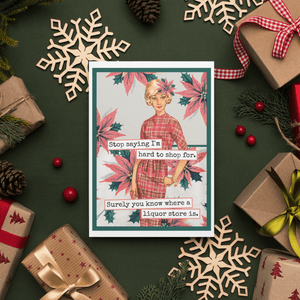Stop Saying I'm Hard To Shop For...Greeting Card - The Collective Park City