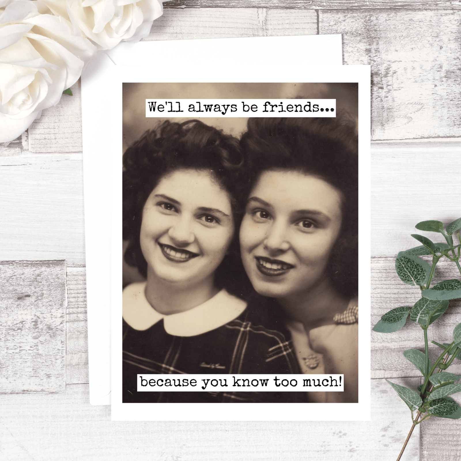 We'll Always Be Friends...Greeting Card - The Collective Park City