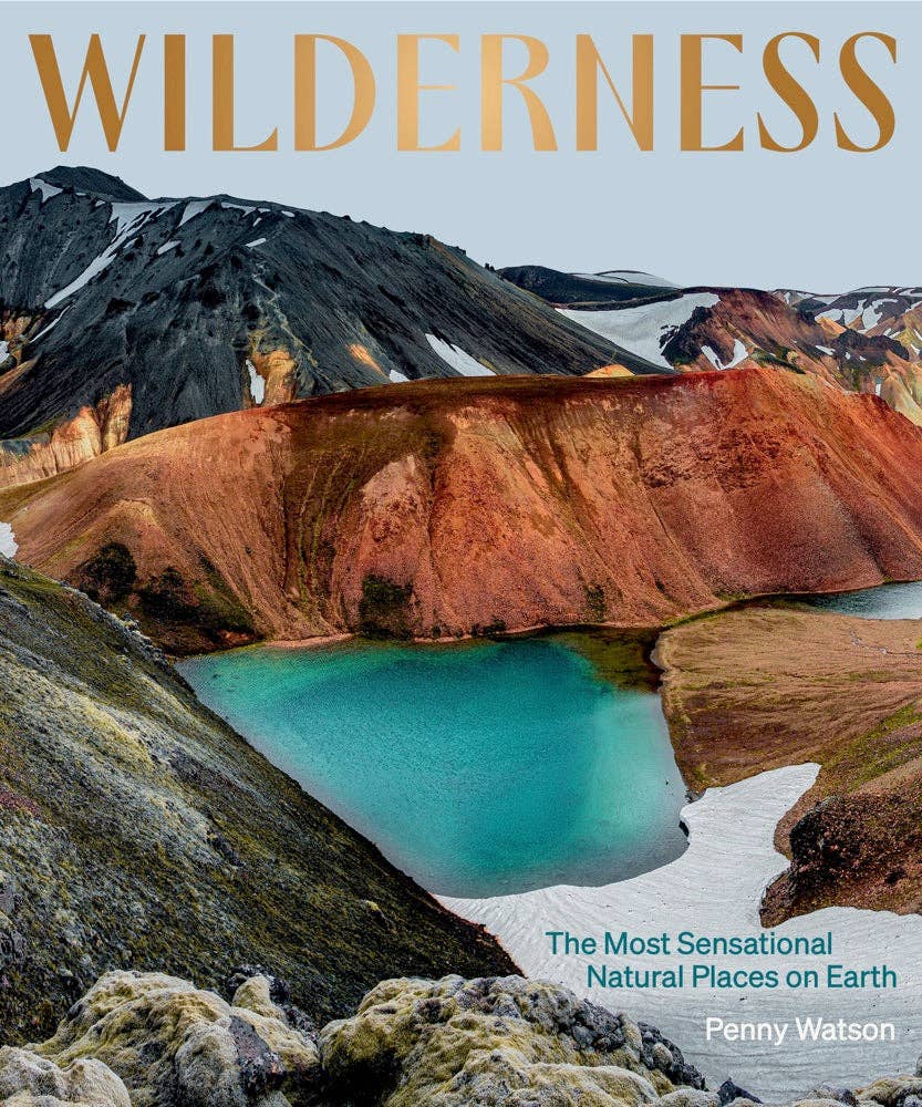 Wilderness: The Most Sensational Natural Places on Earth Book - The Collective Park City